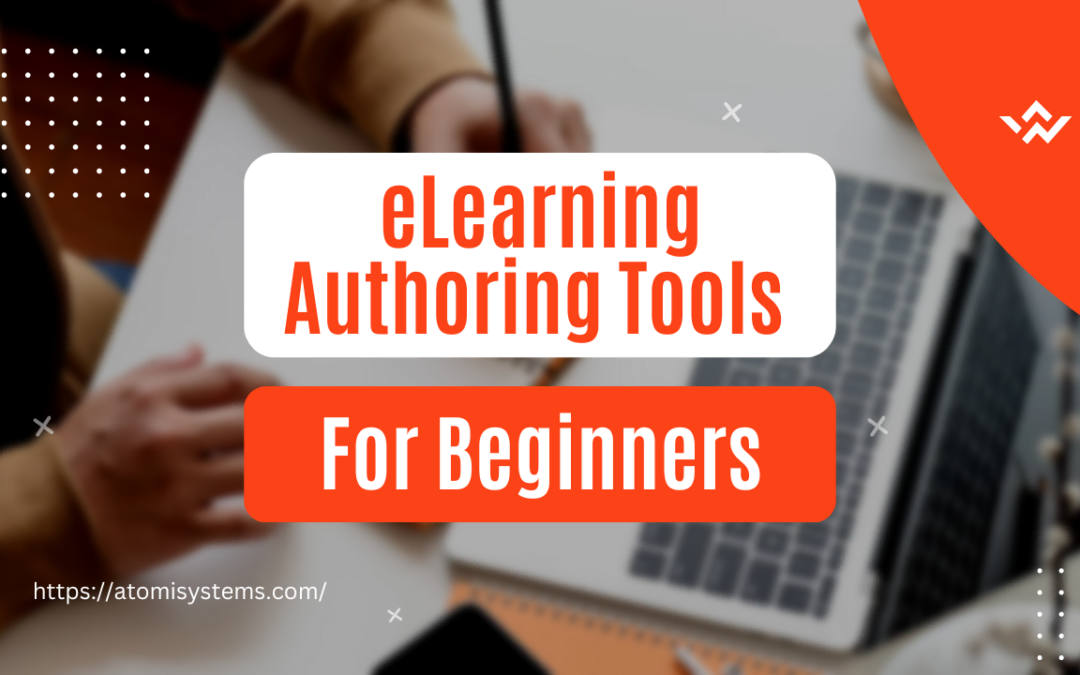 Top 6 Easy-to-use eLearning Authoring Tools for Beginners