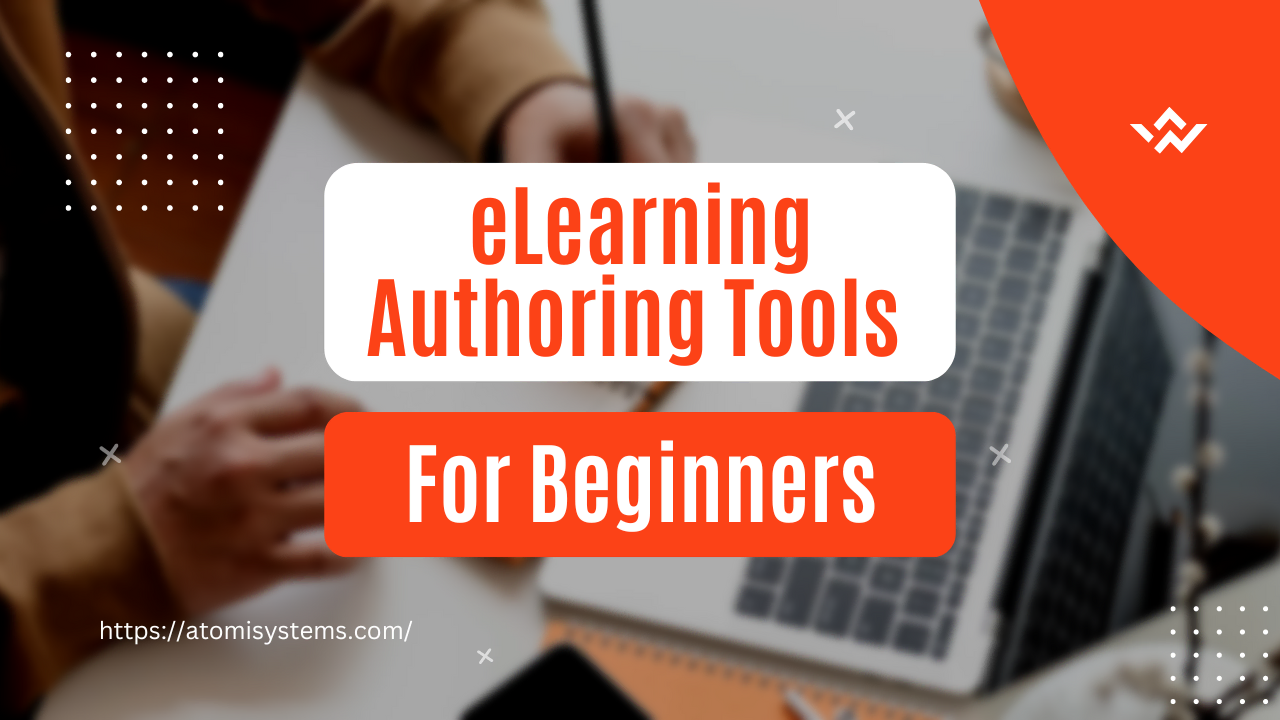 top 6 eLearning authoring tools for beginners