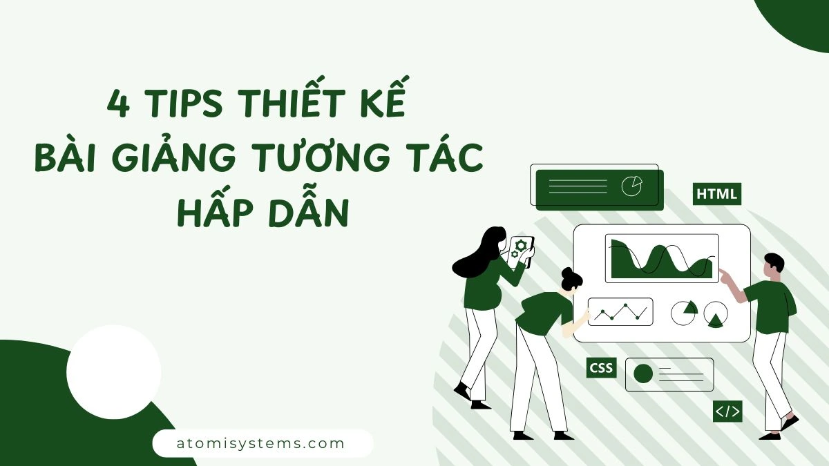 4 Tips thiết kế bài giảng tương tác hấp dẫn