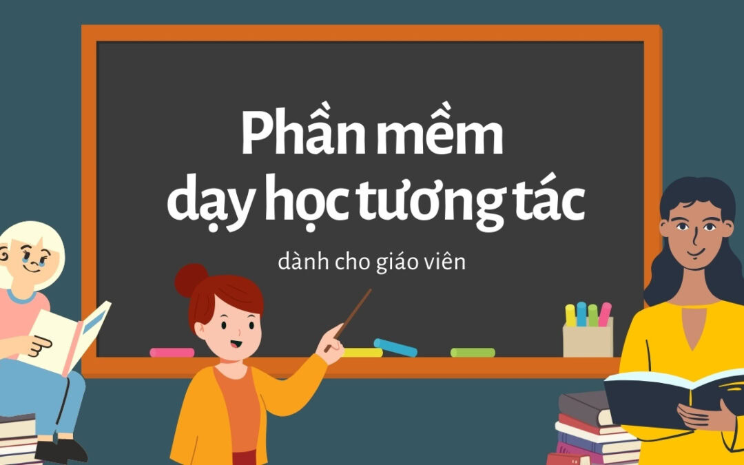 9 phần mềm dạy học tương tác phổ biến nhất dành cho giáo viên