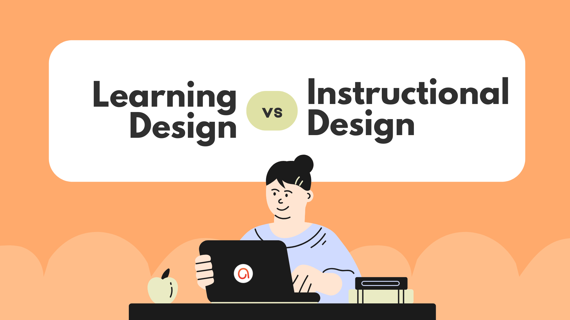 Learning Design vs Instructional Design: Are They Different? - Atomi ...