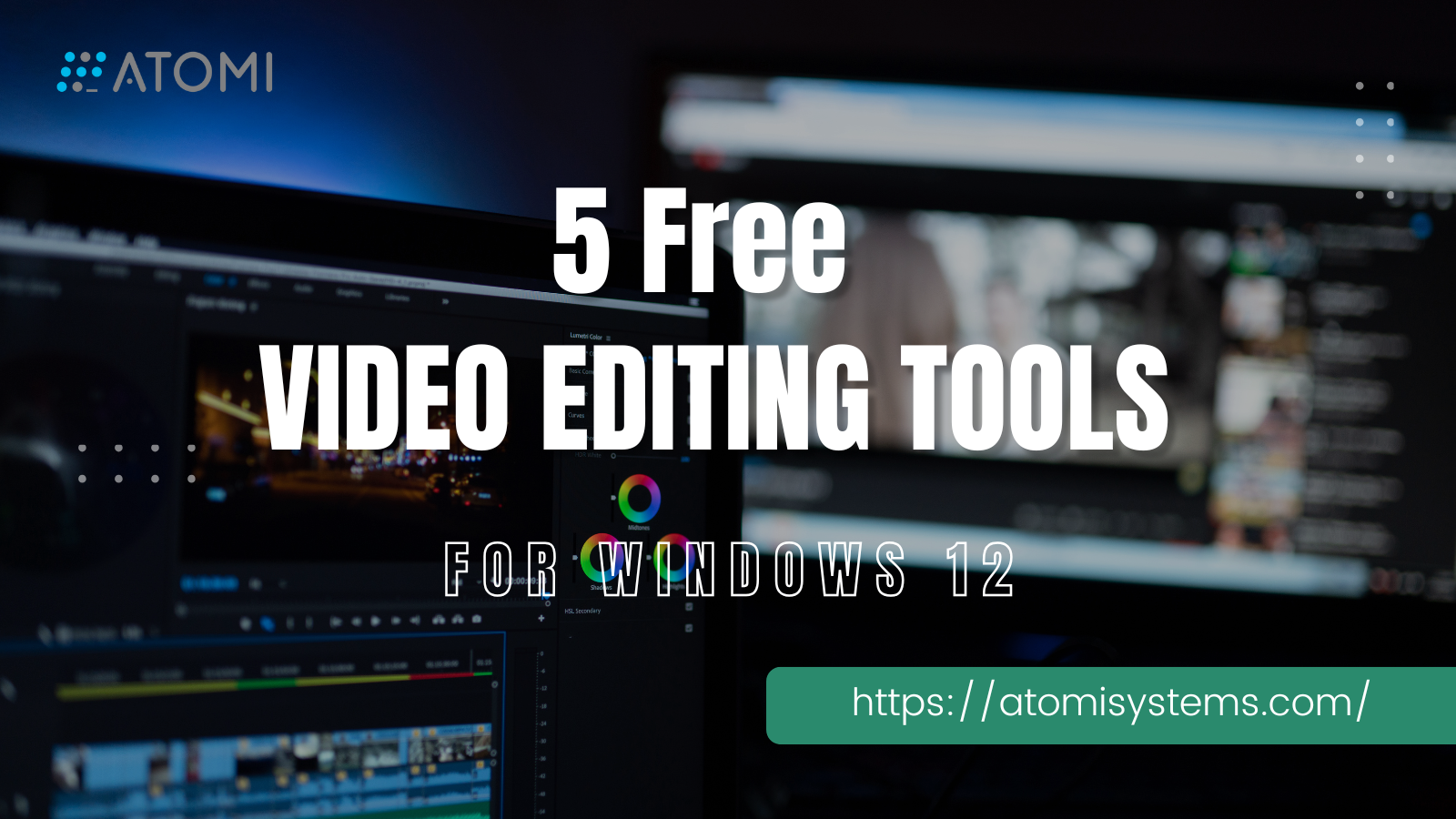 5 Free Video Editing Software for Windows 12 - Atomi Systems, Inc.