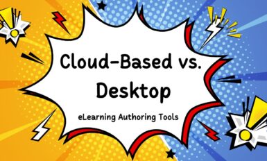 Cloud-Based vs. Desktop eLearning Authoring Tools