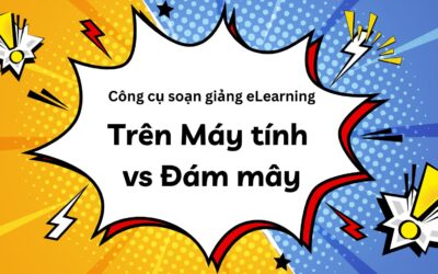 Công cụ soạn giảng eLearning trên máy tính và đám mây: Giải mã sự khác biệt
