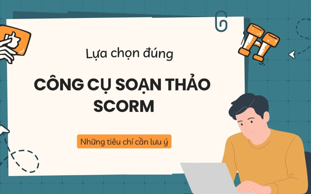 Bí quyết lựa chọn công cụ soạn thảo SCORM cho khóa học eLearning