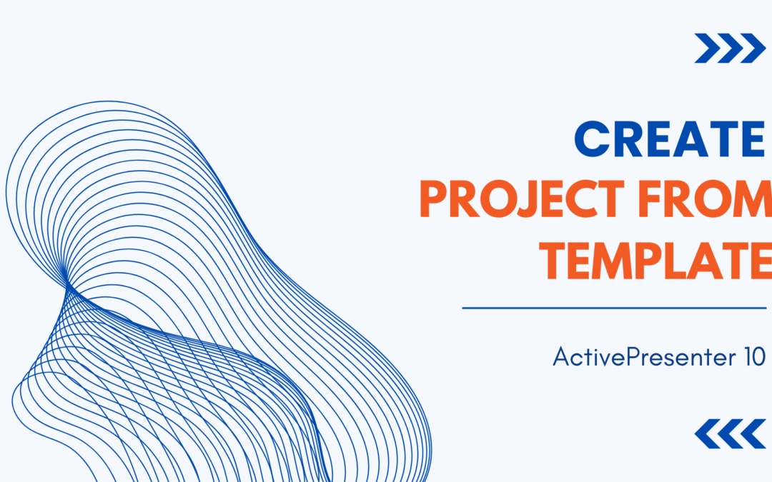 How to Create a Project from Template in ActivePresenter 10