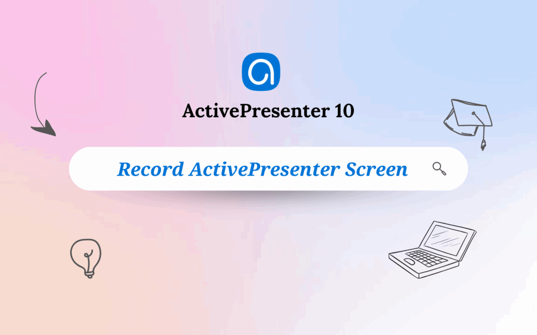 How to Record ActivePresenter Screen in ActivePresenter 10