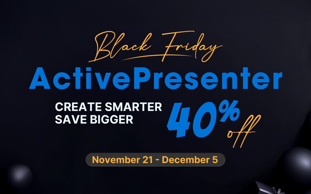 Black Friday 2025: 5 Reasons to Grab ActivePresenter at the Best Price