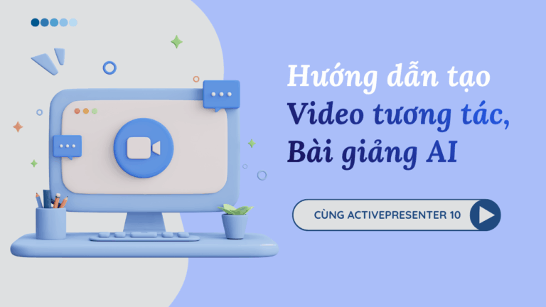 Tạo video tương tác và bài giảng AI