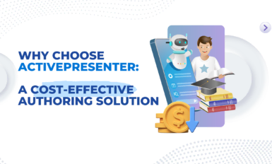 Why Choose ActivePresenter: A Cost-Effective Authoring Solution