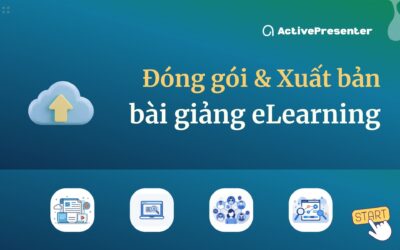 Cách nhanh nhất để đóng gói và xuất bài giảng eLearning