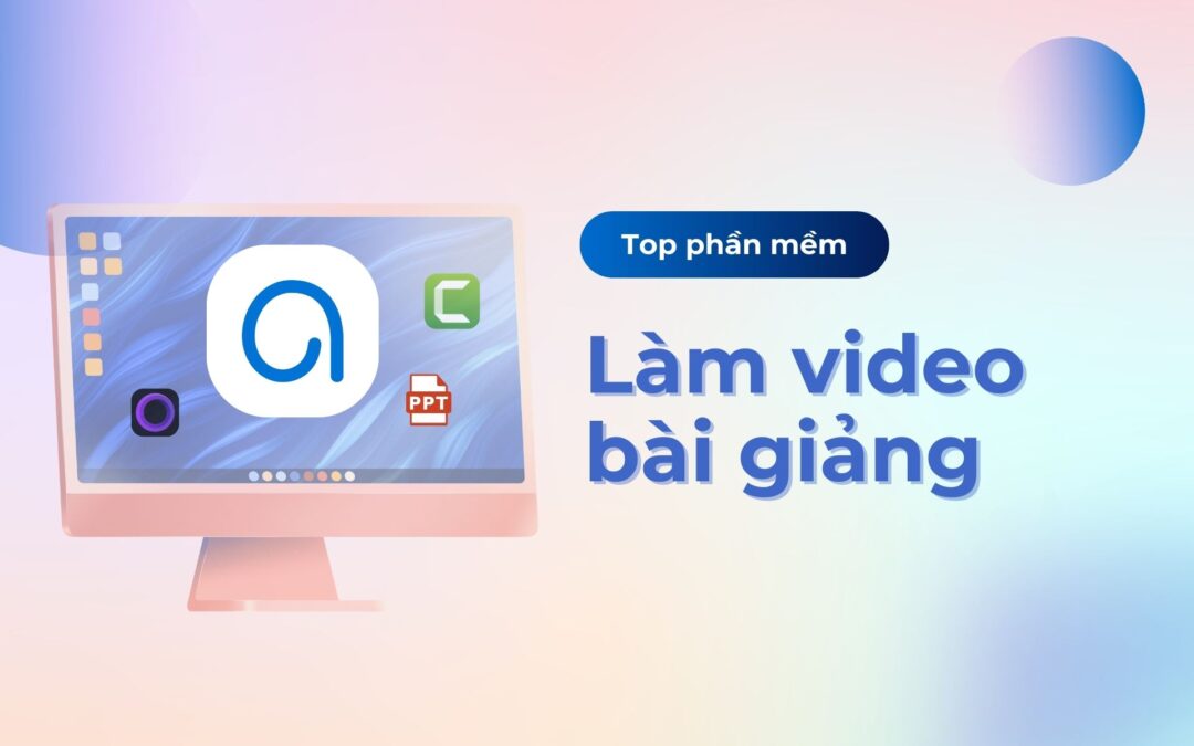 Top 4 phần mềm biên tập video bài giảng tốt nhất (2026)