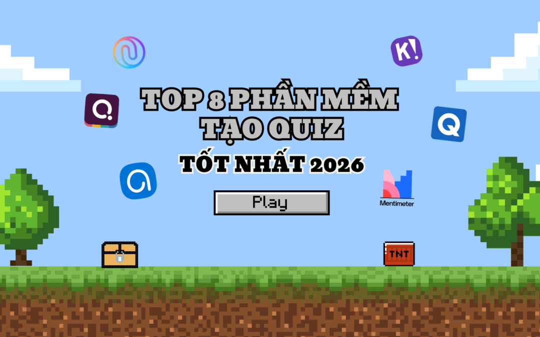 Phần Mềm Tạo Quiz 2026: Top 8 Công Cụ Hàng Đầu
