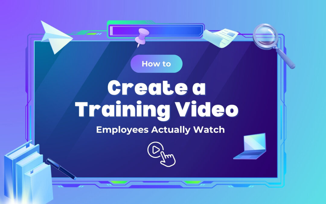 How to Make a Training Video That Employees Actually Watch in 2026