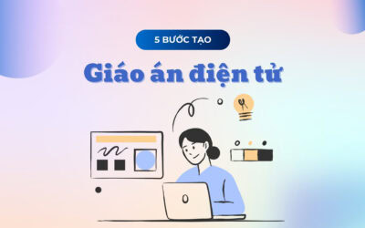 Giáo án điện tử là gì? 5 bước tạo giáo án nhanh & dễ áp dụng