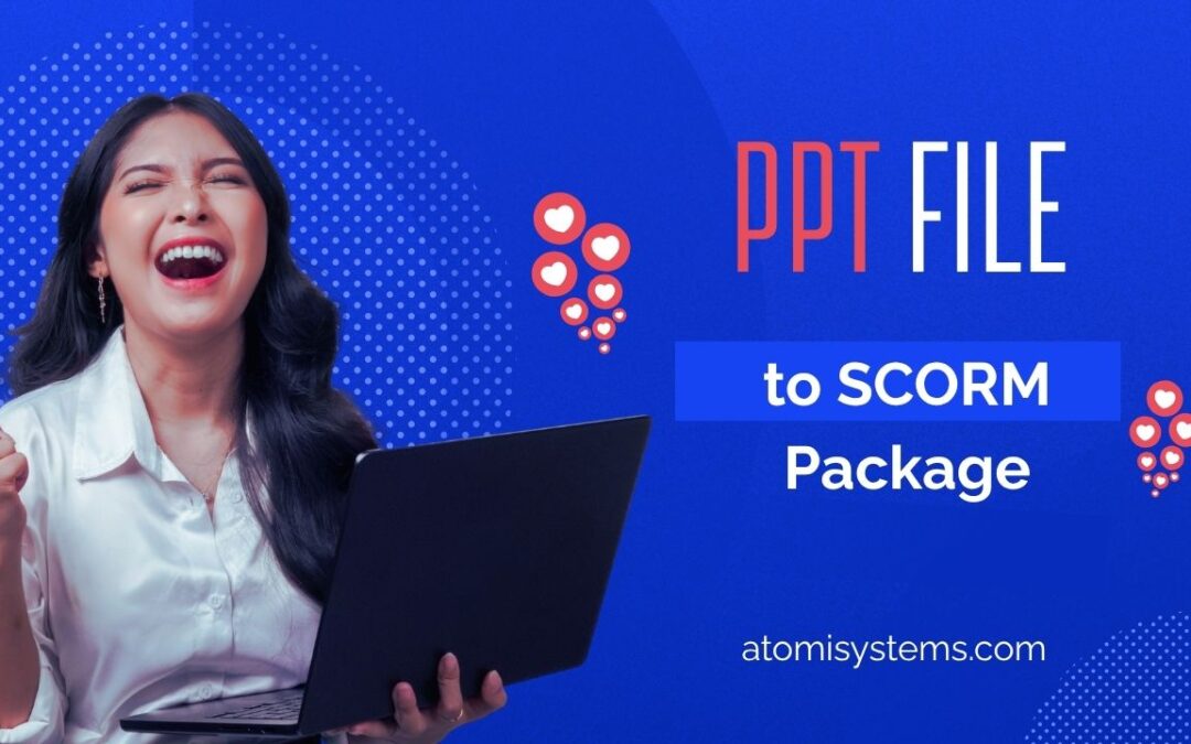 The Ultimate Guide: Best Ways to Convert PPT to SCORM for Your LMS