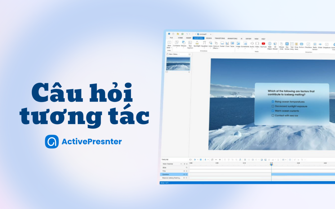 3 Cách Tạo Câu Hỏi Tương Tác Trong ActivePresenter
