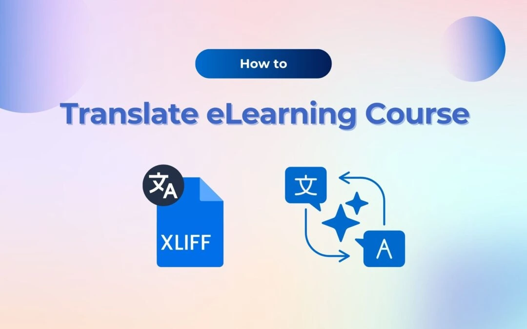 Localize and Translate eLearning Course: XLIFF or AI Translation?
