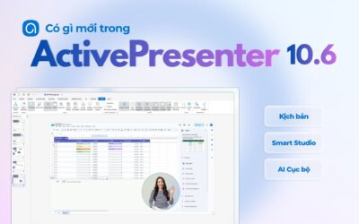 Phần mềm ActivePresenter 10.6 có gì mới? Kịch bản phân nhánh, Smart Studio, AI cục bộ và nhiều tính năng eLearning mạnh mẽ hơn