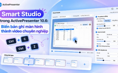 Smart Studio trong ActivePresenter 10.6: Biến bản ghi màn hình thành video chuyên nghiệp