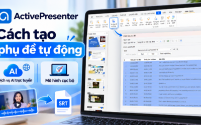 Hướng dẫn Tạo Phụ Đề Tự Động với ActivePresenter 10.6